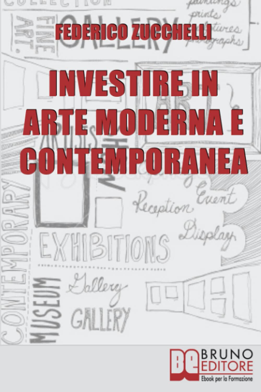 Investire in Arte Moderna e Contemporanea - Federico Zucchelli - 2022 libro usato