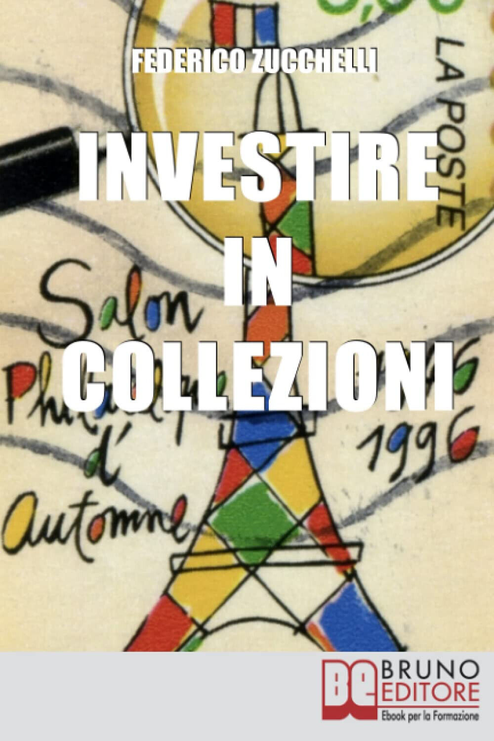 Investire in Collezioni - FEDERICO ZUCCHELLI - Bruno, 2021 libro usato