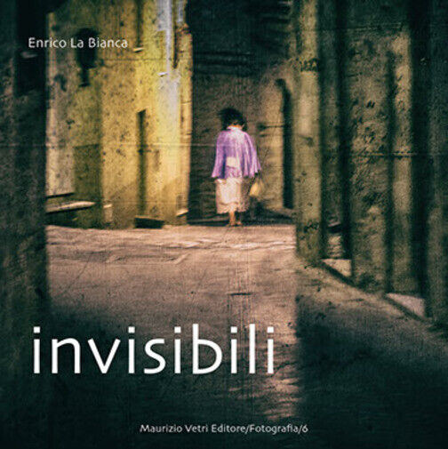 Invisibili di Enrico La Bianca,  2017,  Maurizio Vetri Editore libro usato
