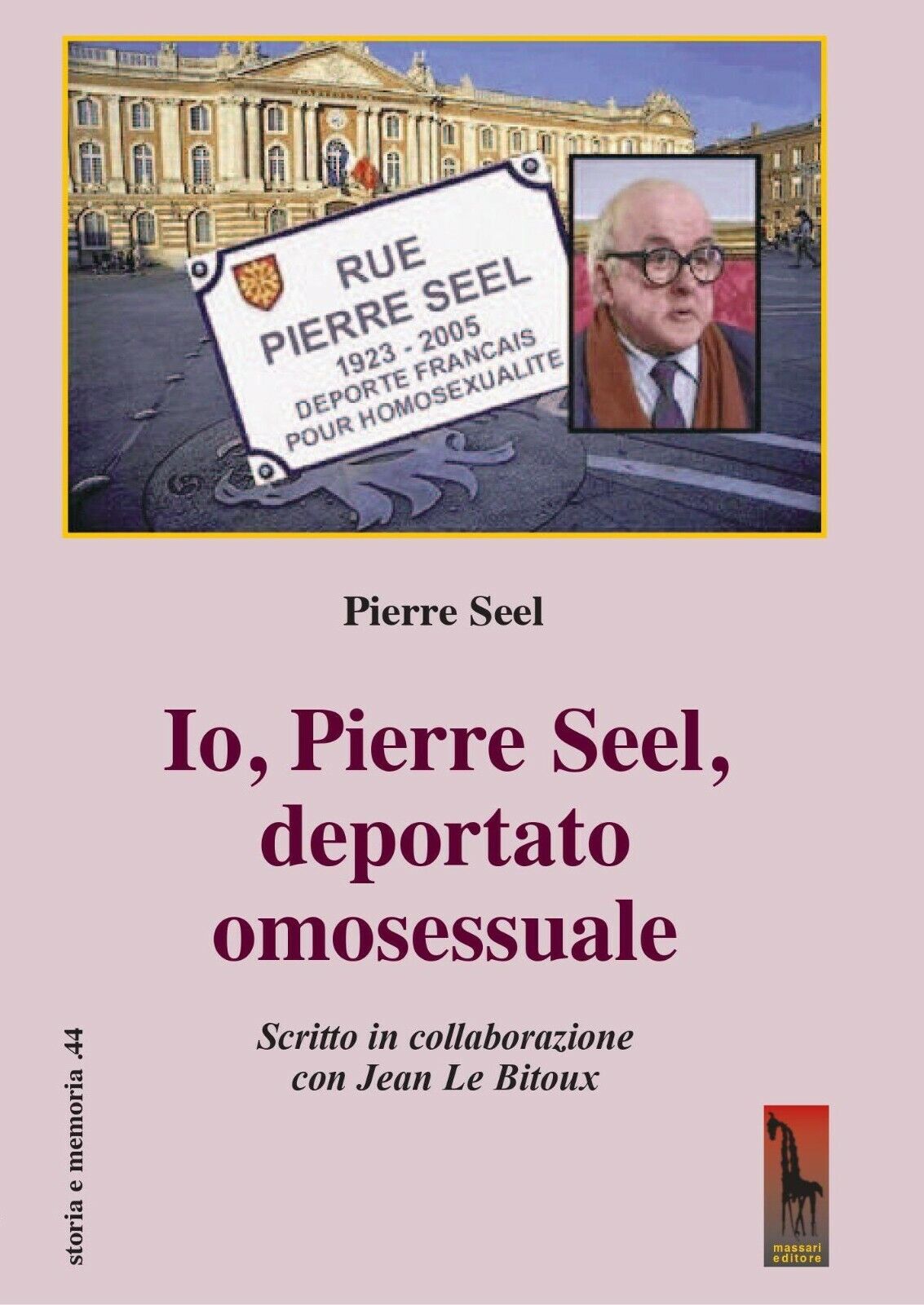 Io, Pierre Seel, deportato omosessuale di Pierre Seel,  2020,  Massari Editore libro usato