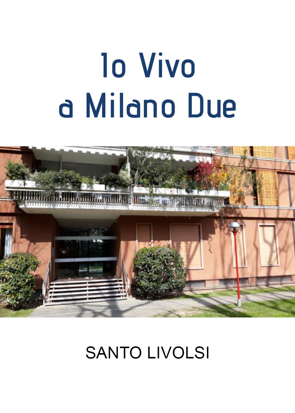 Io Vivo a Milano Due di Santo Livolsi,  2022,  Youcanprint libro usato