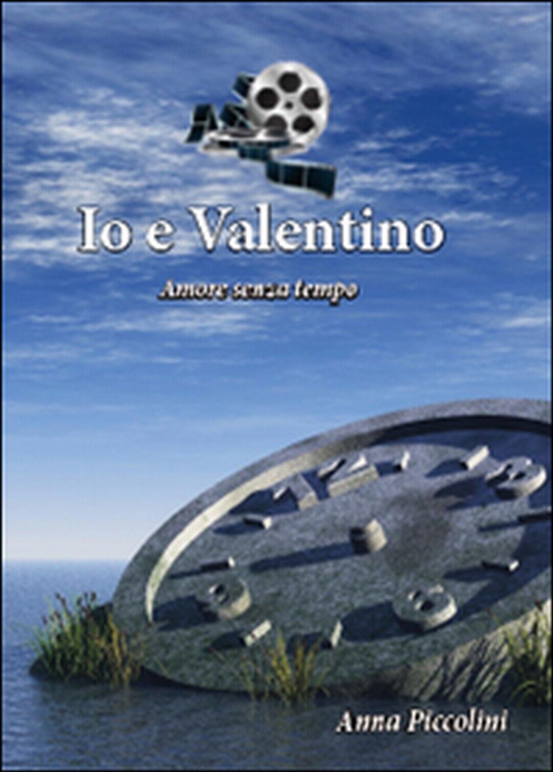 Io e Valentino (Amore senza tempo)  di Anna Piccolini,  2015,  Youcanprint libro usato