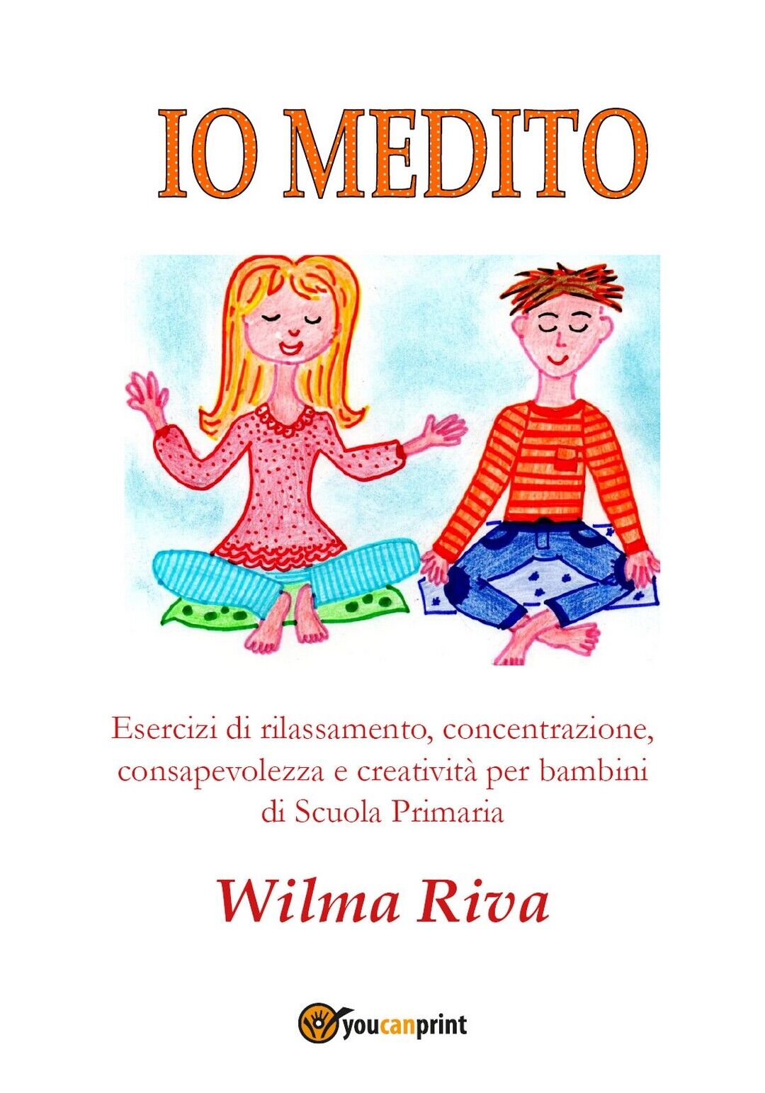 Io medito  di Wilma Riva,  2017,  Youcanprint libro usato