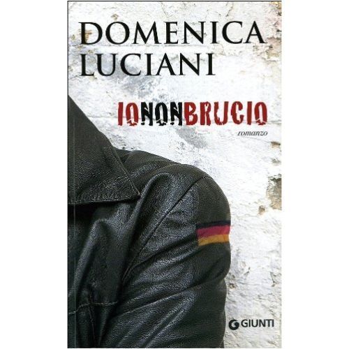   Io non brucio - Domenica Luciani,  2008,  Giunti Editore  libro usato