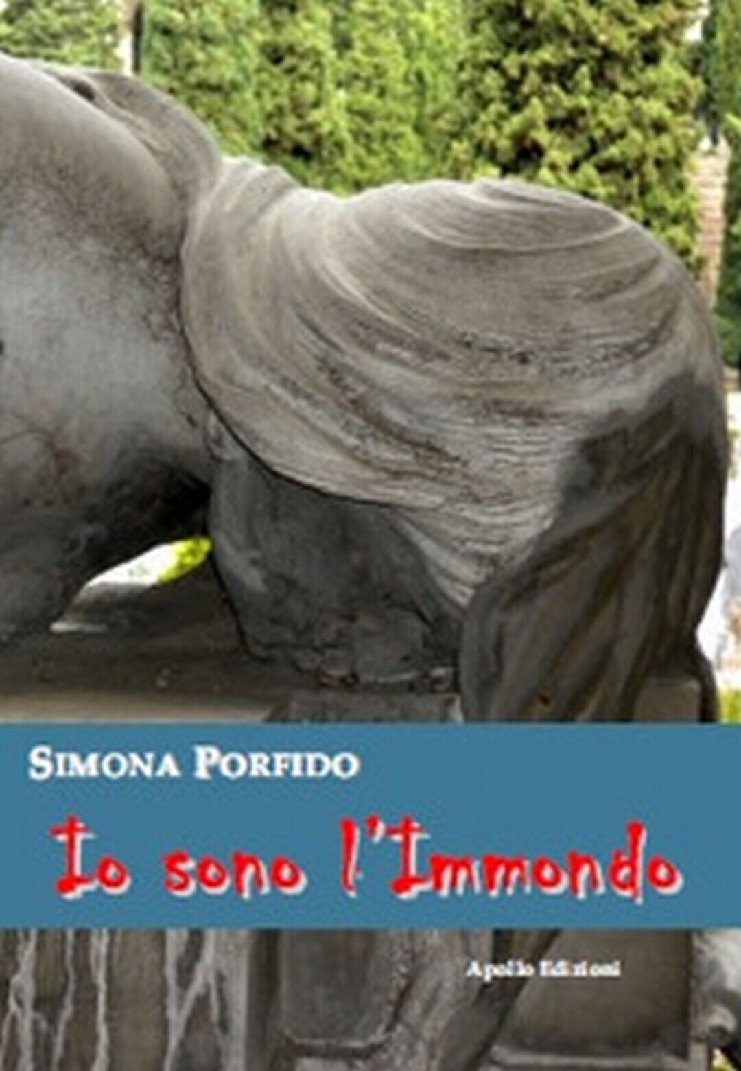 Io sono L'Immondo  di Simona Porfido,  2017,  Apollo Edizioni libro usato