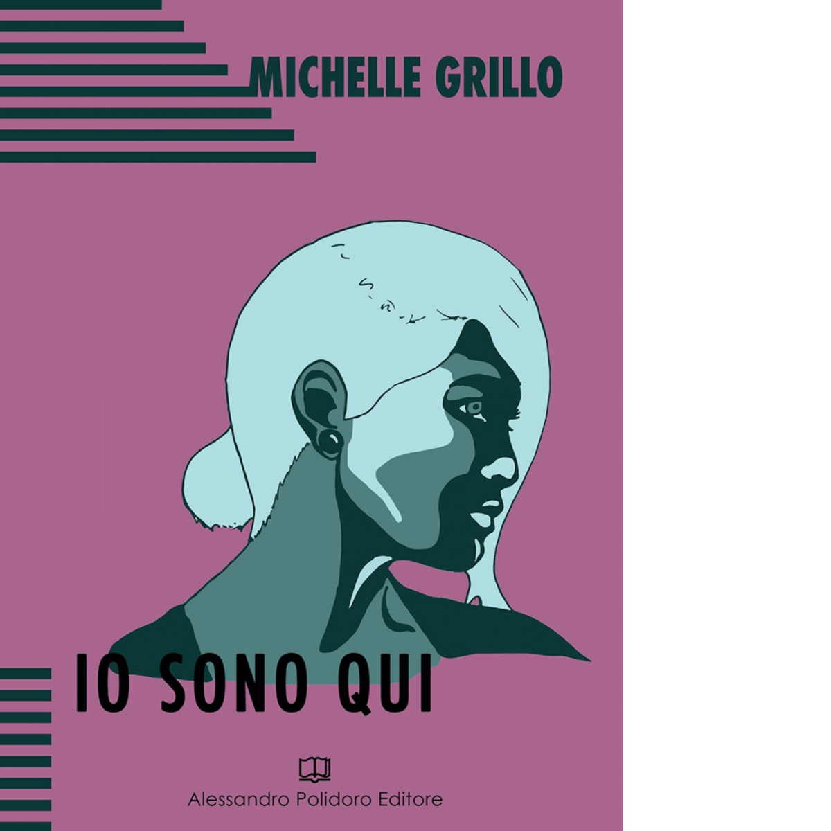 Io sono qui di Michelle Grillo,  2018,  Alessandro Polidoro Editore libro usato