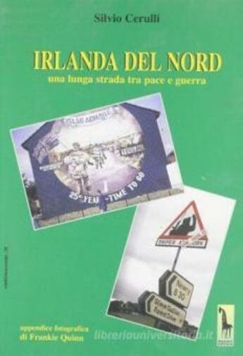 Irlanda del Nord. Una lunga strada tra pace e guerra di Silvio Cerulli,  2000,   libro usato