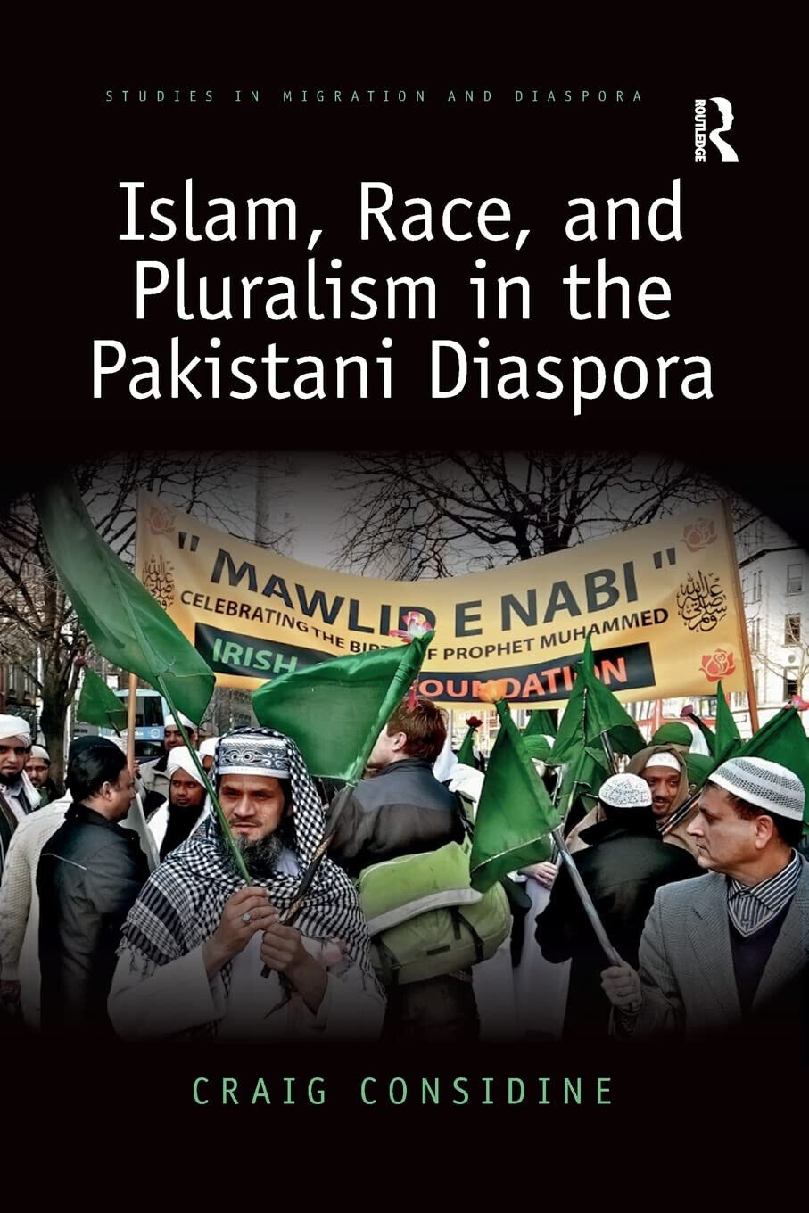 Islam, Race, and Pluralism in the Pakistani Diaspora - Craig  - 2019 libro usato