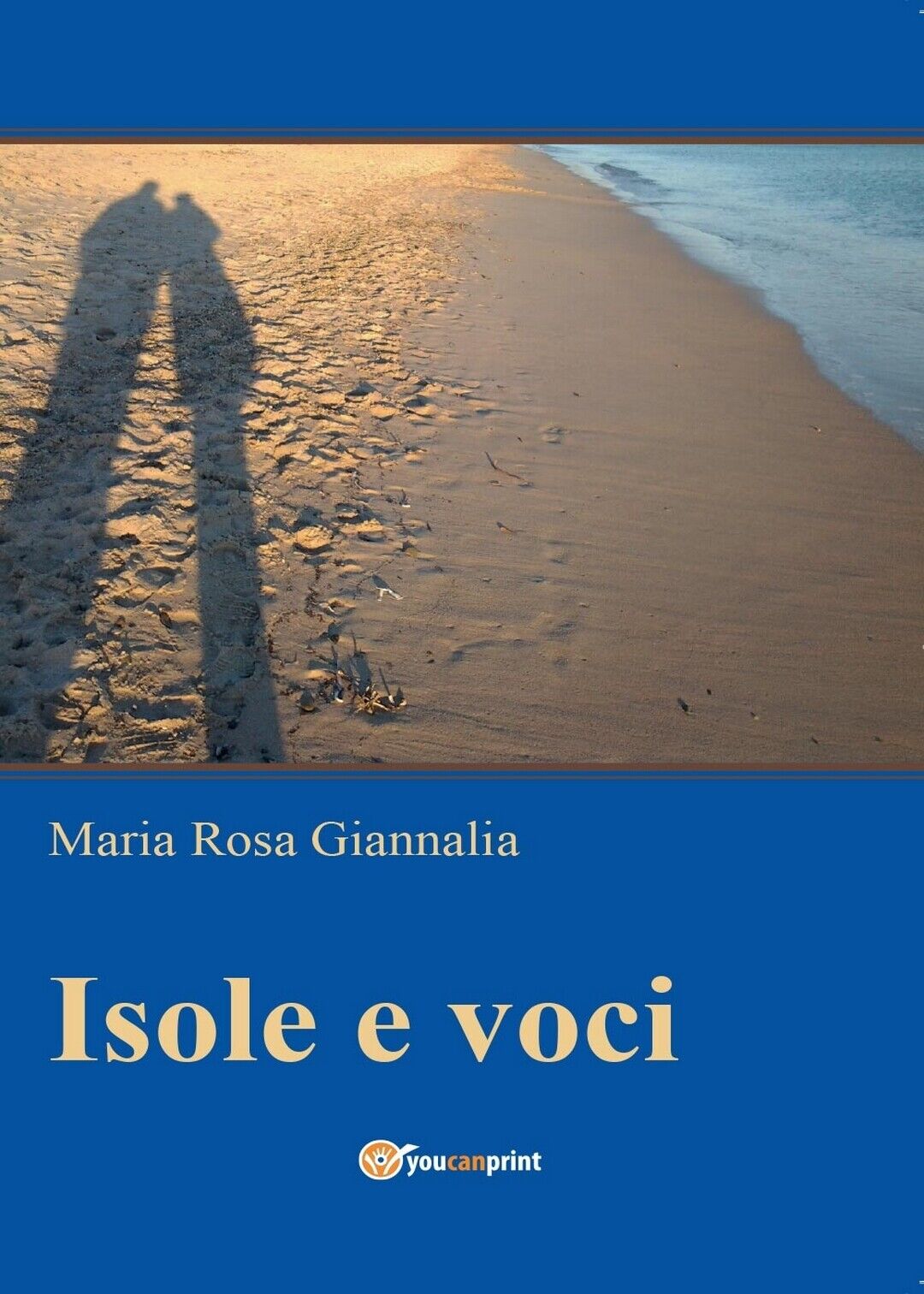 Isole e voci  di Maria Rosa Giannalia,  2016,  Youcanprint libro usato