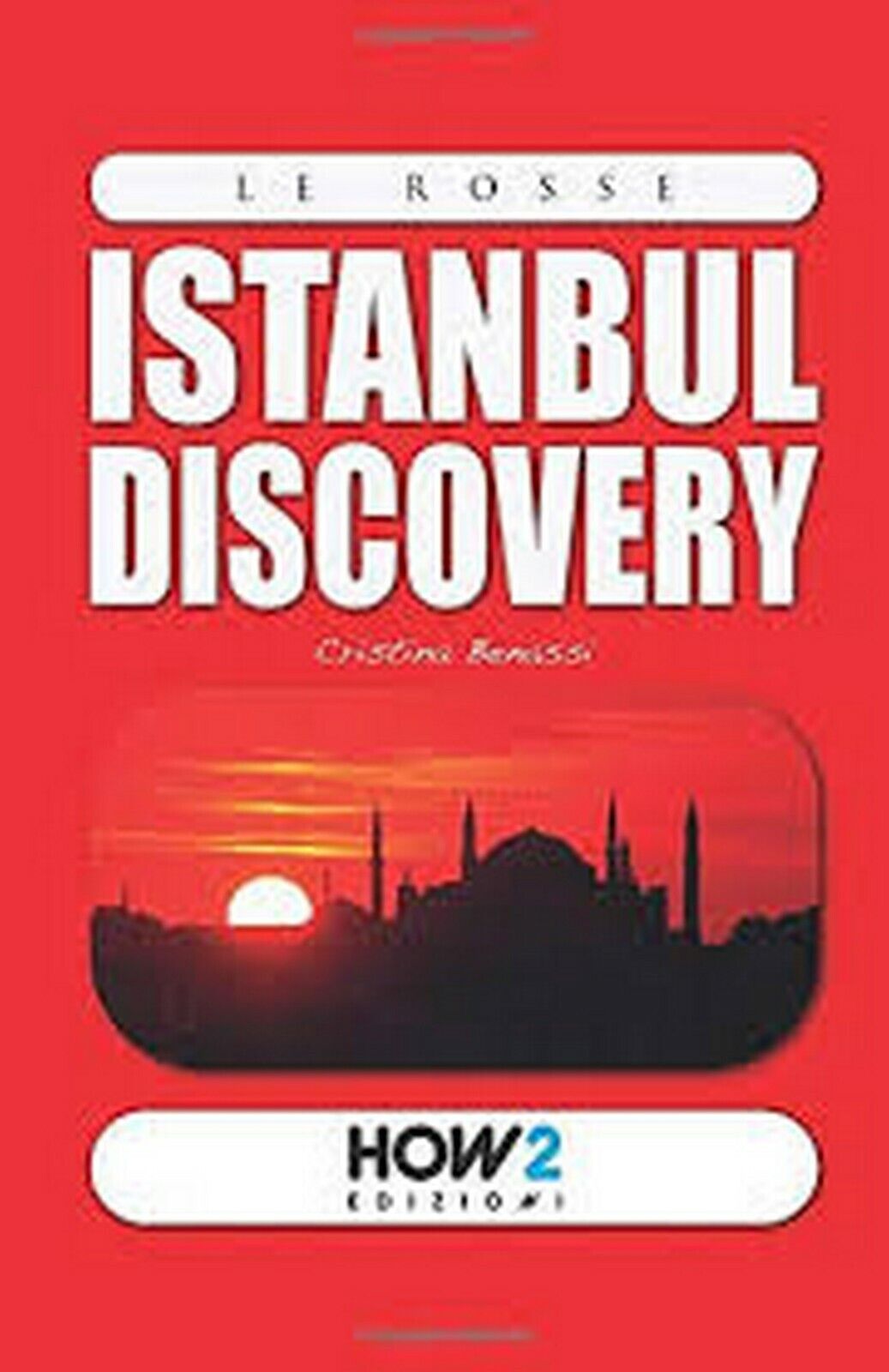 Istanbul in tasca!  di Cristina Benassi,  2017,  How2 libro usato