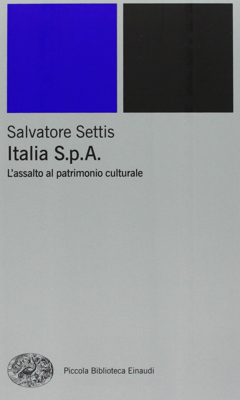 Italia S.p.A. L'assalto del patrimonio culturale - Salvatore Settis - Einaudi libro usato
