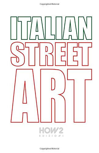 Italian street art. #90 best italian street artists. Ediz. illustrata - 2019 libro usato