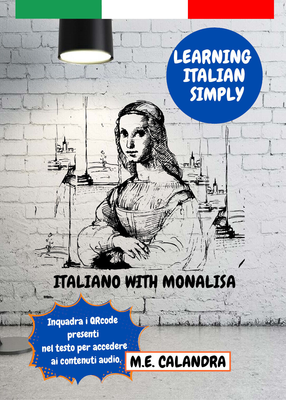 Italiano with Monalisa. Learning italian simply di Maria Elena Calandra,  2021,  libro usato