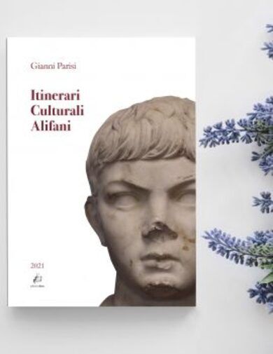 Itinerari Culturali Alifani. Ediz. integrale di Gianni Parisi,  2021,  Edizioni  libro usato