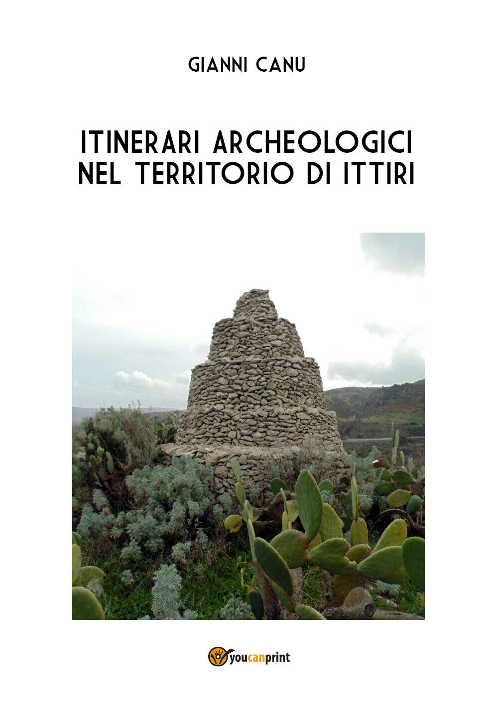 Itinerari archeologici nel territorio di Ittiri di Gianni Canu,  2017,  Youcanpr libro usato