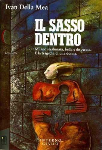 Ivan Della Mea IL SASSO DENTRO - Interno giallo 1 ediz. 1990 PERFETTO libro usato