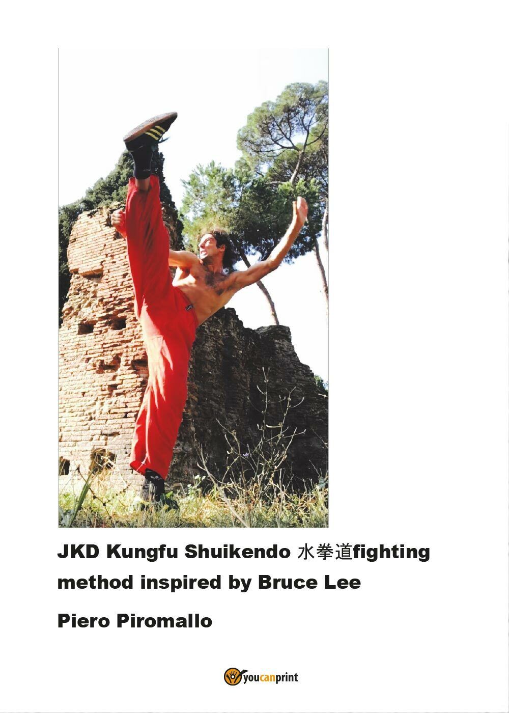 JKD Kungfu Shuikendo - Fighting method, di Piero Piromallo,  2016,  Youcan  - ER libro usato