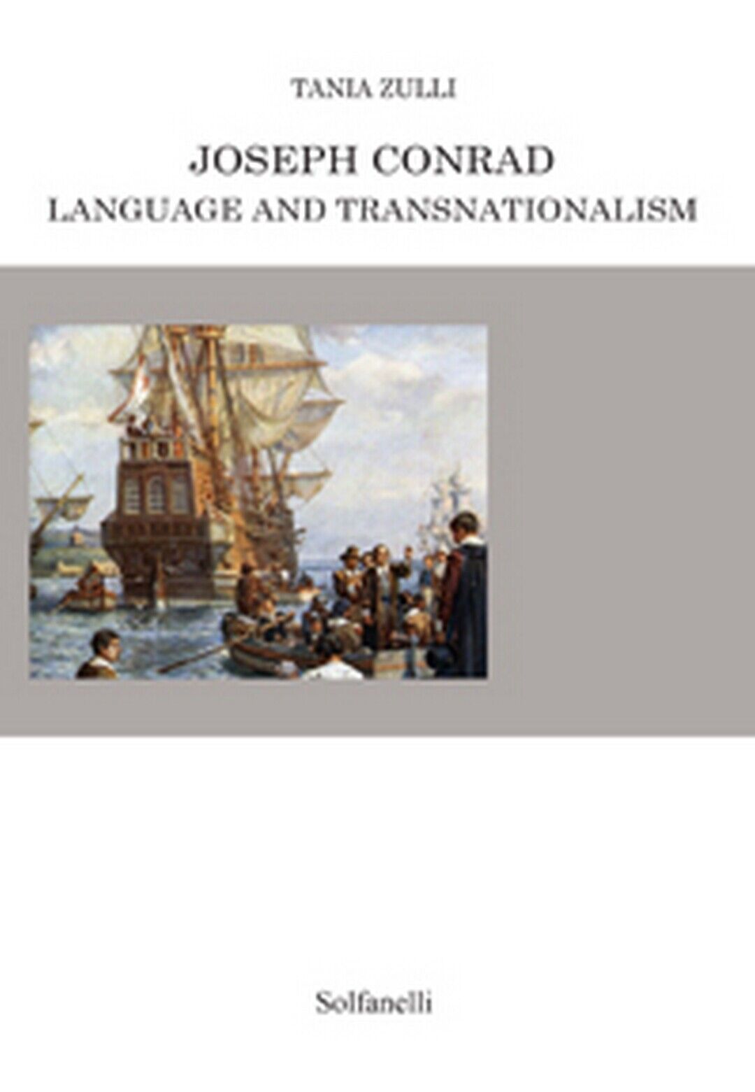 JOSEPH CONRAD LANGUAGE AND TRANSNATIONALISM, Tania Zulli,  Solfanelli Edizioni libro usato