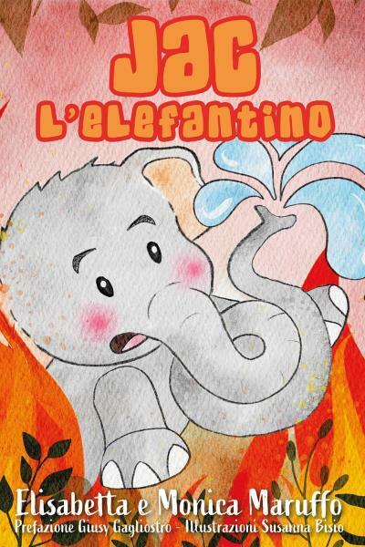 Jac L'elefantino di Elisabetta E Monica Maruffo,  2022,  Youcanprint libro usato