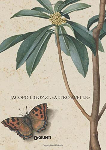 Jacopo Ligozzi, ''altro Apelle'' -M. E. De Luca, M. Faietti - Giunti, 2014 libro usato