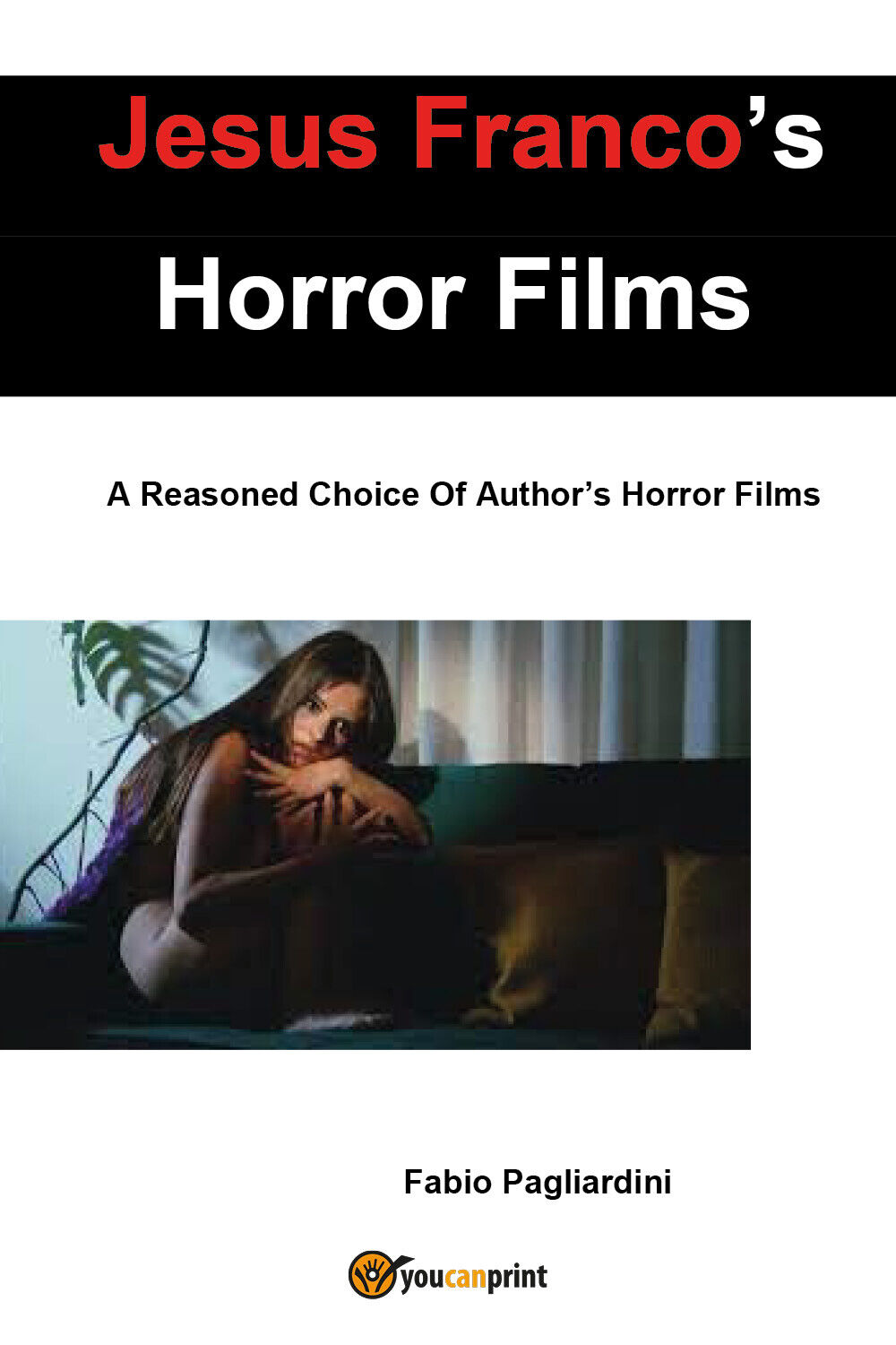 Jesus Franco?s Horror Films: A Reasoned Choice Of Author?s Horror Films di Fabio libro usato