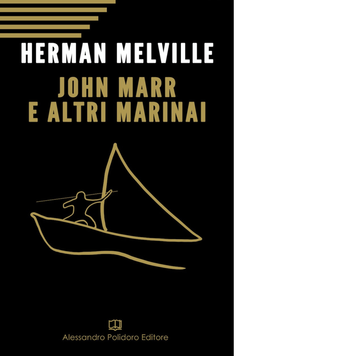 John Marr e altri marinai di Hermann Melville,  2019,  Alessandro Polidoro Edito libro usato