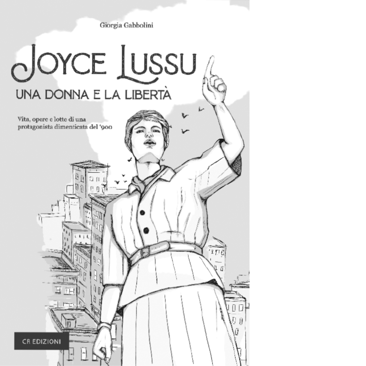 Joyce Lussu: una donna e la libert? - Giorgia Gabbolini - CR, 2021 libro usato