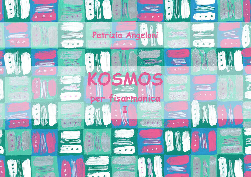 KOSMOS per fisarmonica - Vol. I di Patrizia Angeloni,  2018,  Youcanprint libro usato