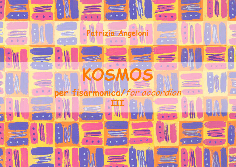KOSMOS per fisarmonica - Vol III di Patrizia Angeloni,  2018,  Youcanprint libro usato
