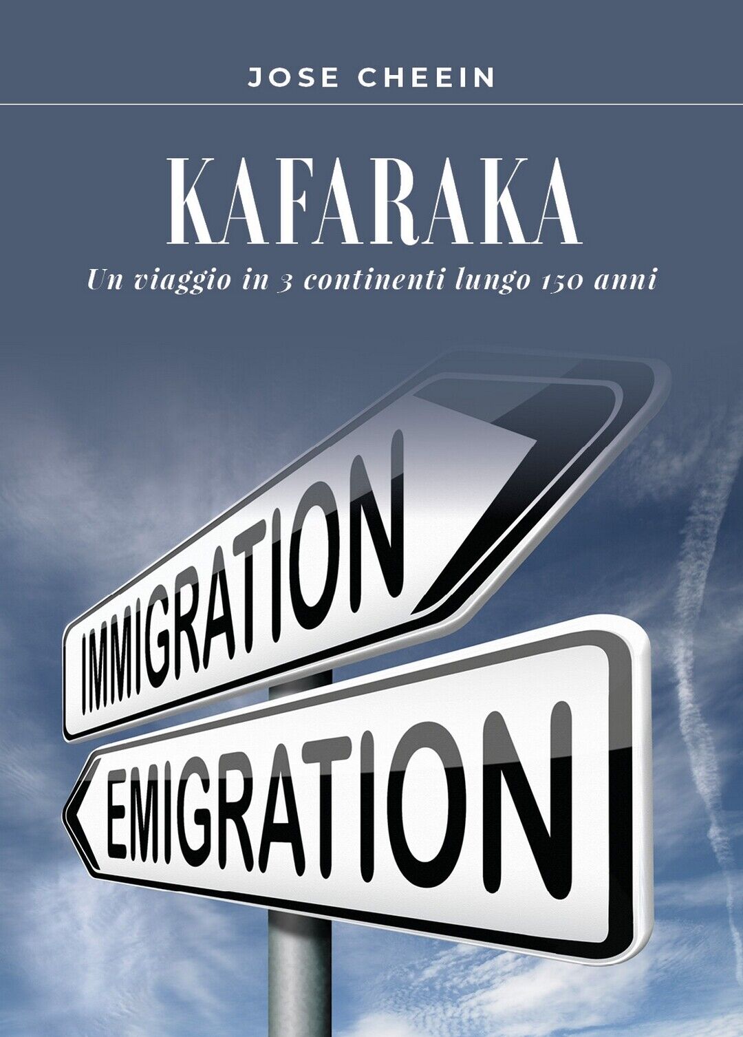 Kafaraka. Un viaggio in 3 continenti lungo 150 anni  di Jose Cheein,  2020 libro usato