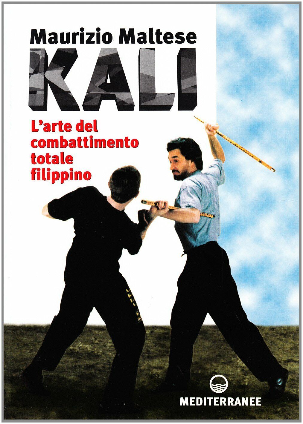 Kali. L'arte del combattimento totale filippino - Maurizio Maltese - 1995 libro usato
