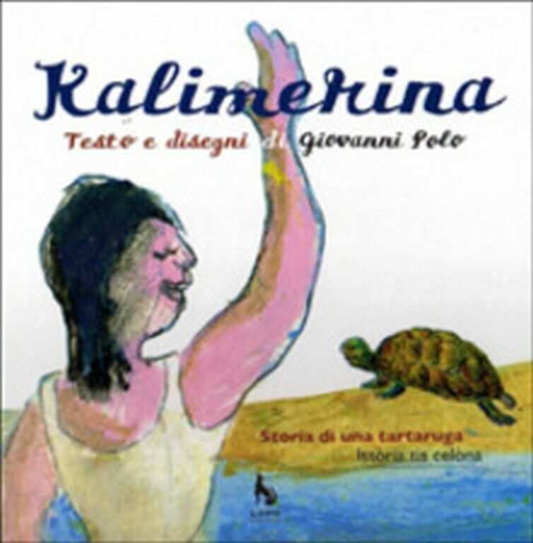 Kalimerina. Storia di una tartaruga. di G. Polo, R. Polo, C. Lupo, P. Guido, A.  libro usato