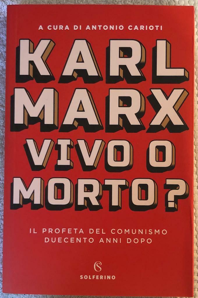 Karl Marx vivo o morto? di Antonio Carioti,  2018,  Solferino libro usato