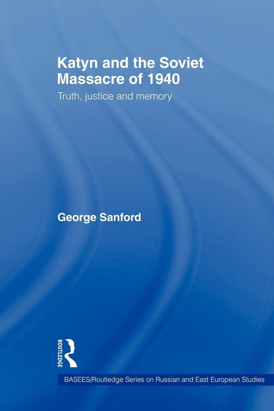Katyn and the Soviet Massacre of 1940 - George - 2009 libro usato
