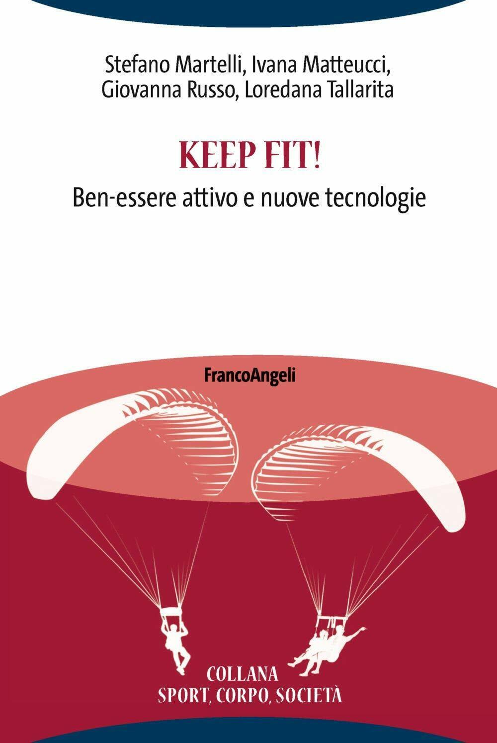 Keep fit! Ben-essere attivo e nuove tecnologie - Franco Angeli, 2019 libro usato