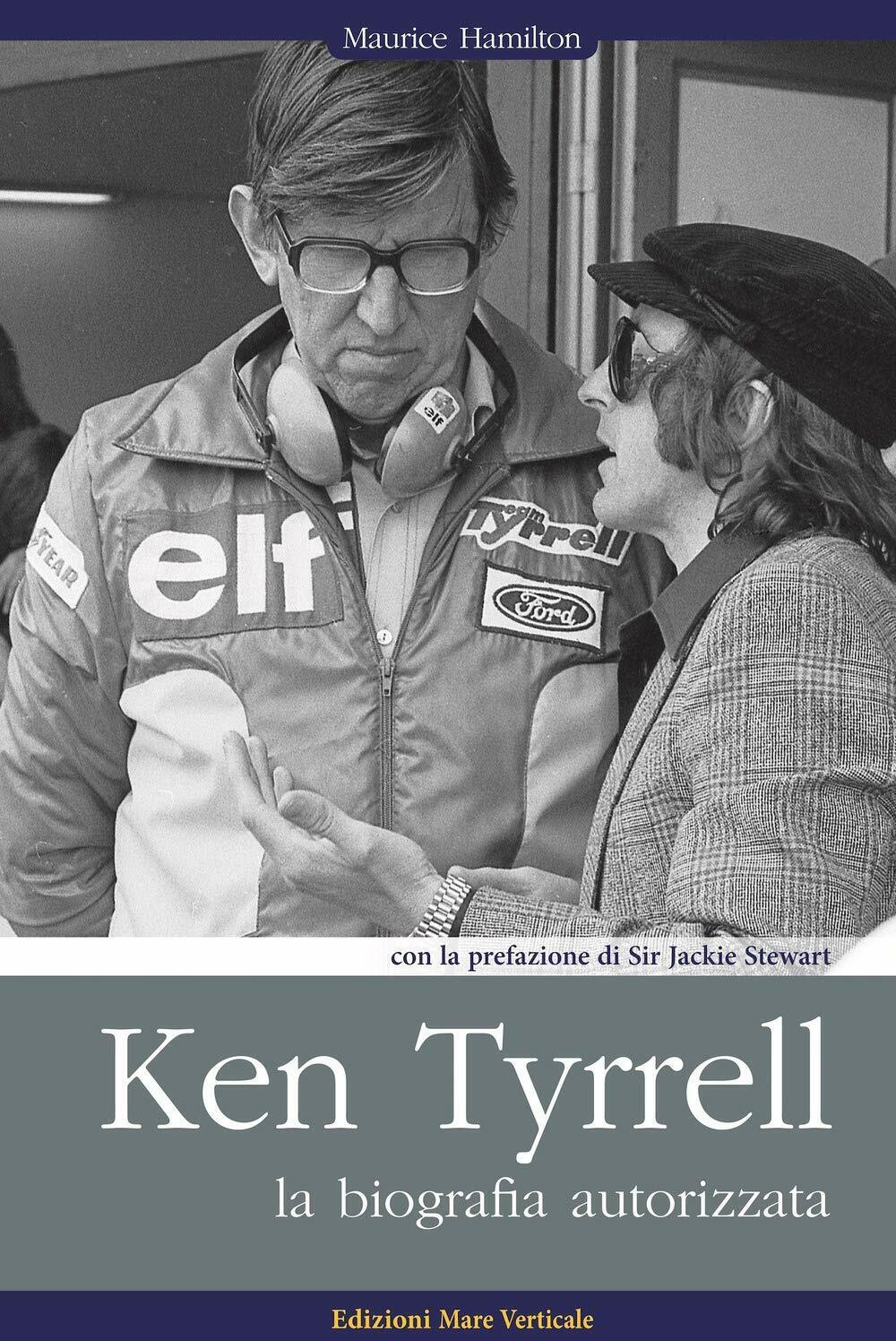 Ken Tyrrell. La biografia autorizzata - Maurice Hamilton - Mare Verticale, 2019 libro usato