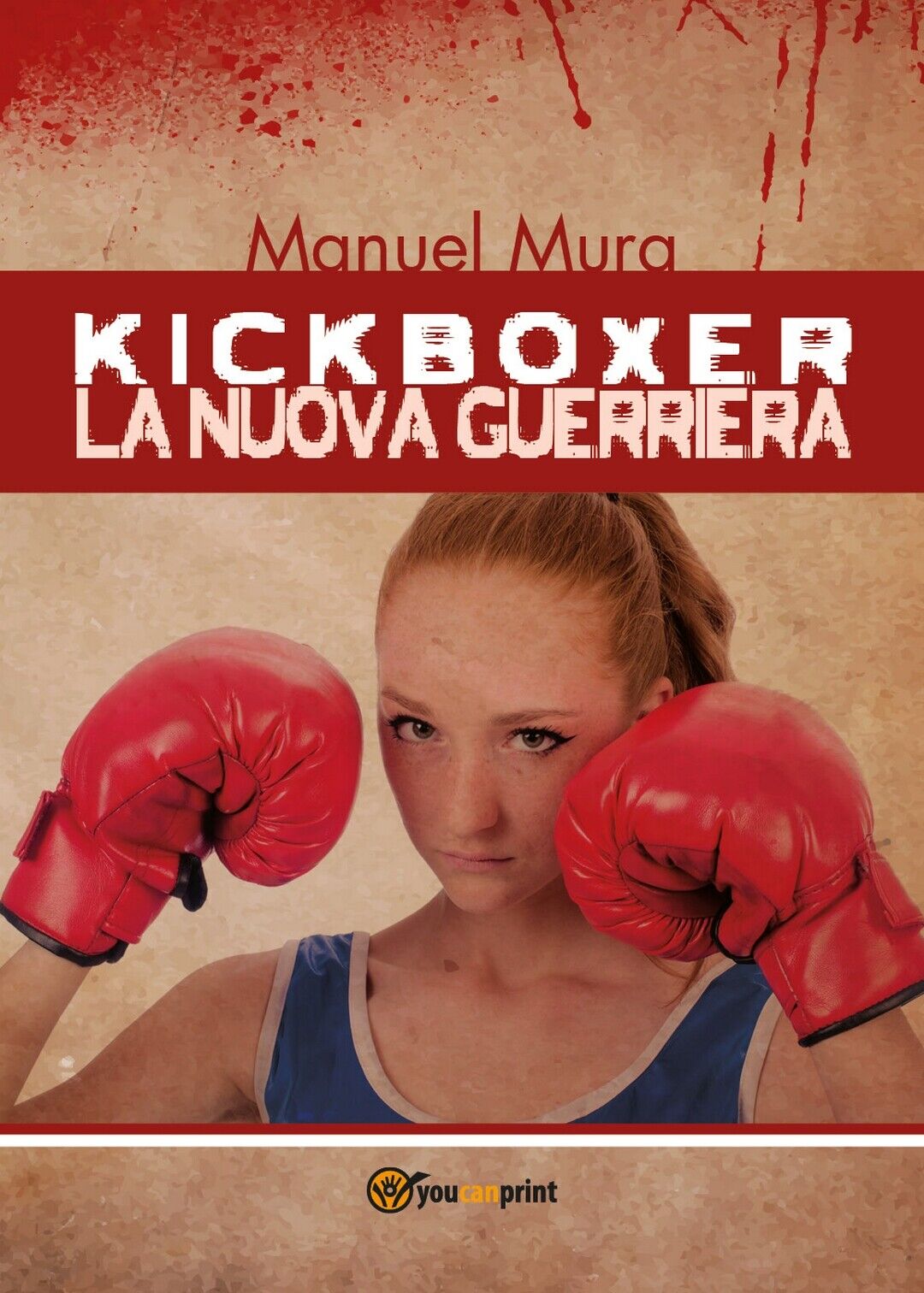 Kickboxer - La nuova guerriera, Manuel Mura,  2019,  Youcanprint libro usato