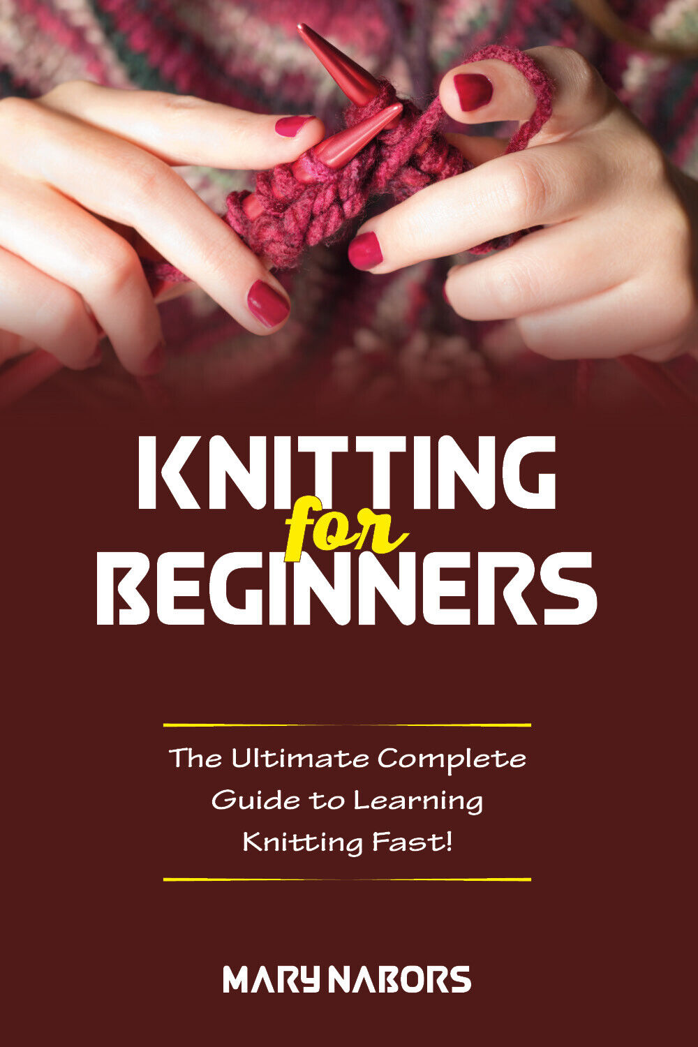 Knitting for beginners. The Ultimate Complete Guide To Learning Knitting Fast! d libro usato
