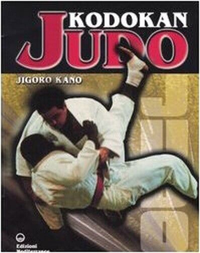 Kodokan judo - Jigoro Kano - Edizioni Mediterranee, 2005 libro usato