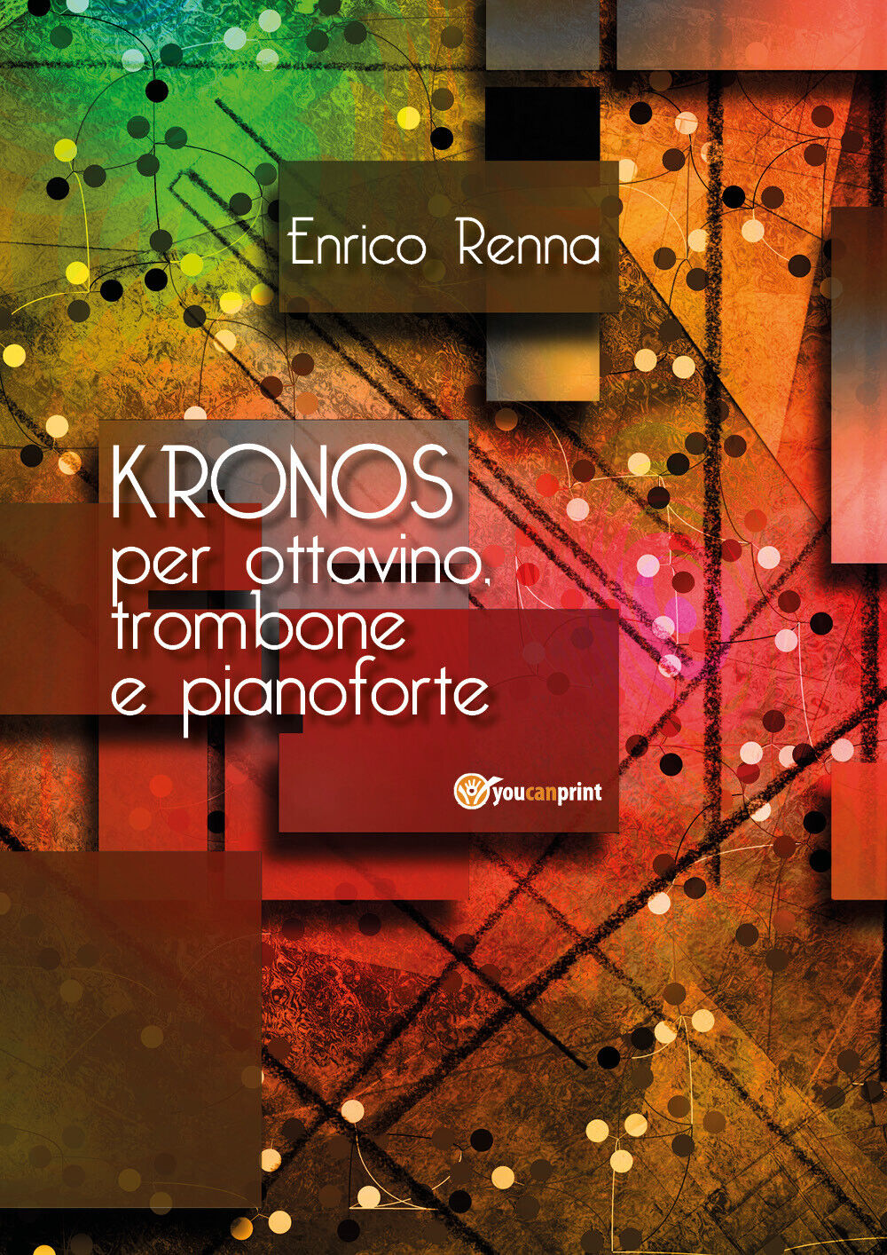 Kronos per ottavino, trombone e pianoforte di Enrico Renna,  2018,  Youcanprint libro usato