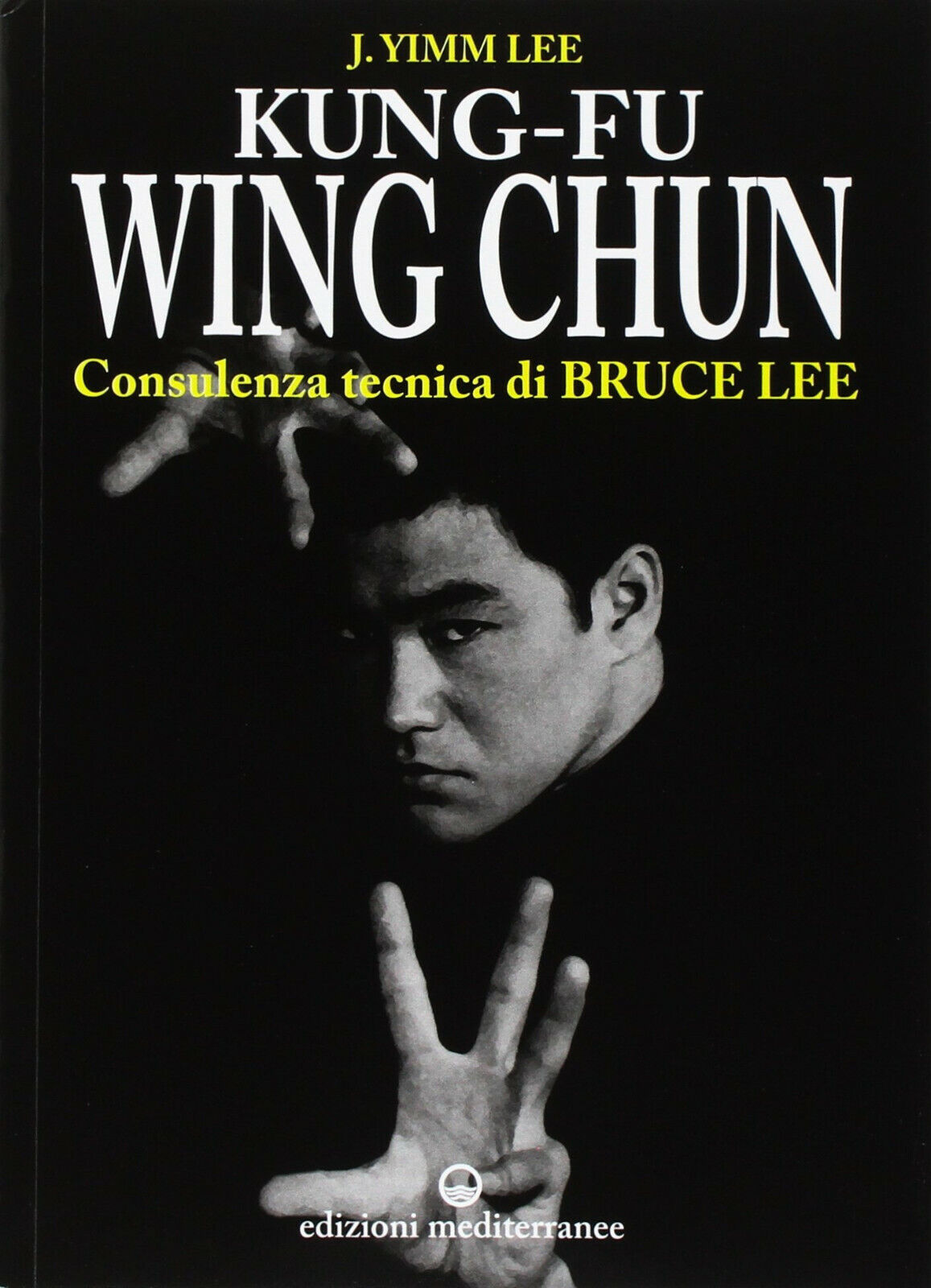 Kung fu wing chun -  Lee J. Yimm - Edizioni Mediterranee, 1998 libro usato