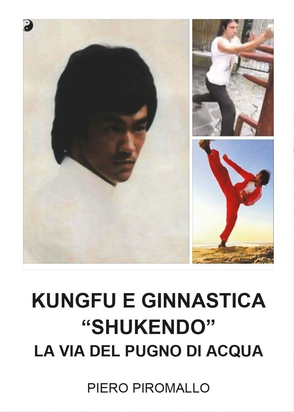 Kungfu e Ginnastica - Shukendo - Piero Piromallo,  2017,  Youcanprint libro usato