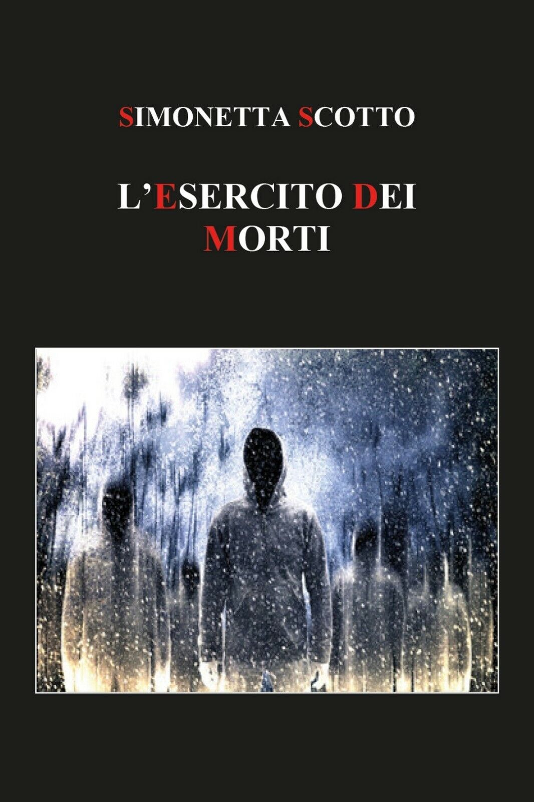 L' Esercito dei Morti  di Simonetta Scotto,  2019,  Youcanprint libro usato