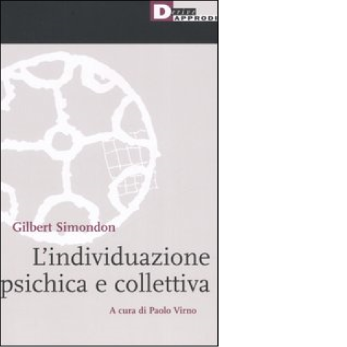 L' INDIVIDUAZIONE PSICHICA E COLLETTIVA di GILBERT SIMONDON - 2006 libro usato