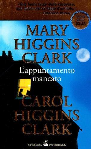 L' appuntamento mancato - Higgins, Mary,Clark - Sperling & Kupfer,2010 - A libro usato