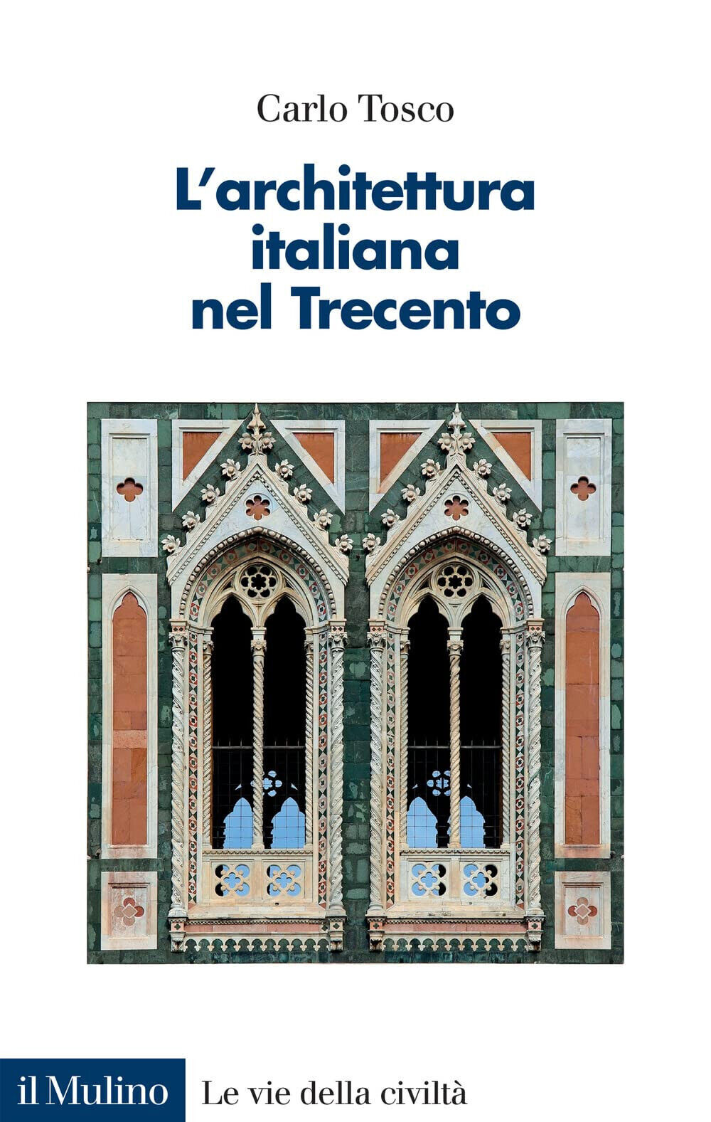 L' architettura italiana nel Trecento - Carlo Tosco - Il Mulino, 2023 libro usato