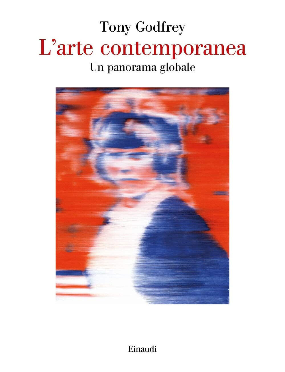 L' arte contemporanea. Un panorama globale - Tony Godfrey - Einaudi, 2020 libro usato