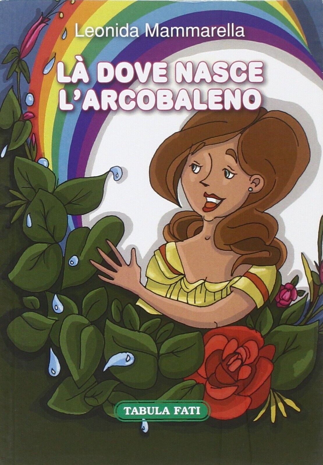  L? dove nasce L'arcobaleno di Leonida Mammarella, 2015, Tabula Fati libro usato