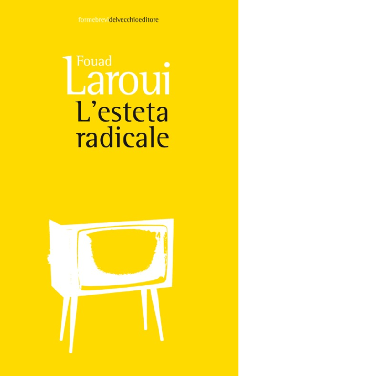 L' esteta radicale di Fouad Laroui - Del vecchio editore, 2013 libro usato