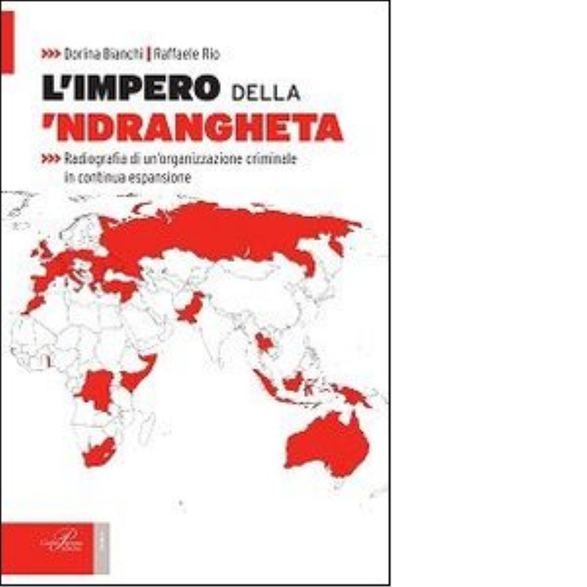 L' impero della 'ndrangheta - Dorina Bianchi, Raffaele Rio - Perrone, 2014 libro usato